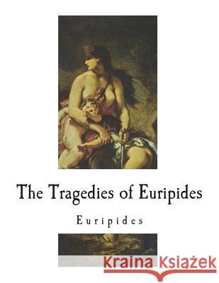 The Tragedies of Euripides Euripides                                Theodore Alois Buckley Theodore Alois Buckley 9781721944538 Createspace Independent Publishing Platform