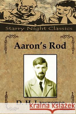 Aaron's Rod D. H. Lawrence Richard S. Hartmetz 9781721944552 Createspace Independent Publishing Platform