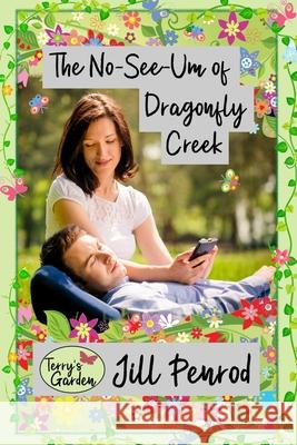 The No-See-Um of Dragonfly Creek Jill Penrod, Lydia J Underwood 9781721945085