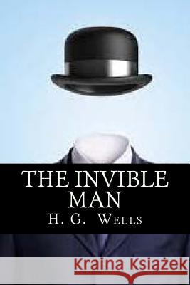 The Invible Man Herbert George Wells 9781721945139