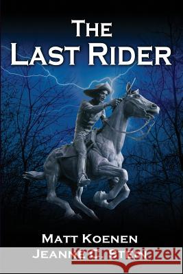 The Last Rider Jeanne C. Stein Matt Koenen 9781721945986