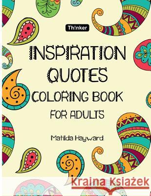 Inspiration Quotes Coloring Book: quotes coloring books for adults Inspirational Coloring book, Inspirational Gifts for Relaxation) Hayward, Matilda 9781721952793 Createspace Independent Publishing Platform