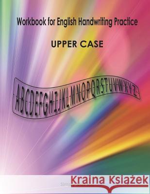 Workbook for English Handwriting Practice - Upper Case Simply Mini Me 9781721962808 Createspace Independent Publishing Platform