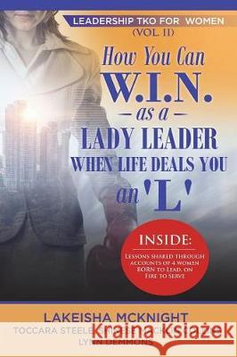 Leadership TKO for Women: How You Can W.I.N. as a Lady Leader When Life Deals You an 'L; Demmons, Lynn 9781721968299 Createspace Independent Publishing Platform