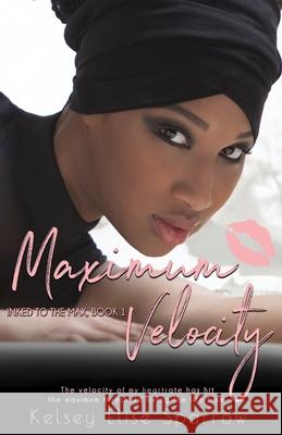 Maximum Velocity Kelsey Elise Sparrow 9781721969500 Createspace Independent Publishing Platform