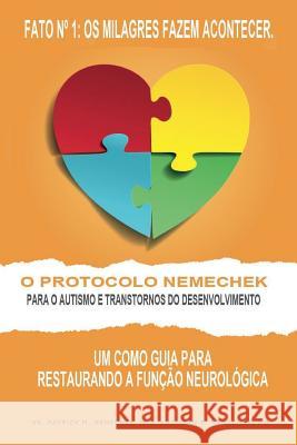 O Protocolo Nemechek para O Autismo e Transtornos do Desenvolvimento: Um Como Guia para Restaurando a Funcao Neurologica Nemechek J. D., Jean 9781721970698 Createspace Independent Publishing Platform