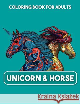 Unicorn & Horse Coloring book for Adults: Beautiful Coloring Pages An Adult Coloring Book with Fun Relax and Stress Relief Adriana P. Jenova 9781721972777 Createspace Independent Publishing Platform