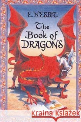 The Book of Dragons E. Nesbit Herbert Granville Fell H. R. Millar 9781721974580 Createspace Independent Publishing Platform