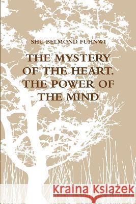 Mystery of the Heart (Power of the Mind): Power of the Mind Fuhnwi Annabel Walum Shu Belmond Fuhnw 9781721975815 Createspace Independent Publishing Platform