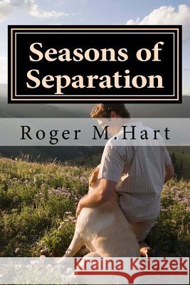 Seasons of Separation Roger M. Hart 9781721978533