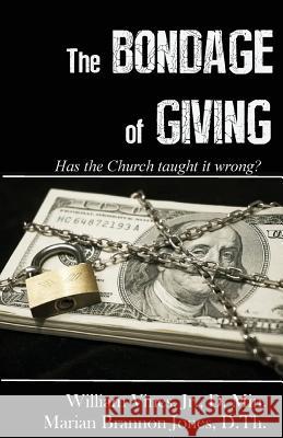 The Bondage of Giving: Has the Church taught it wrong? Vines Jr, William 9781721980215 Createspace Independent Publishing Platform