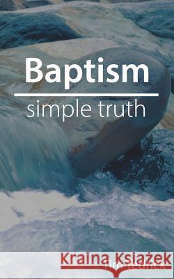 Baptism--Simple Truth Tim Tedrick 9781721981397