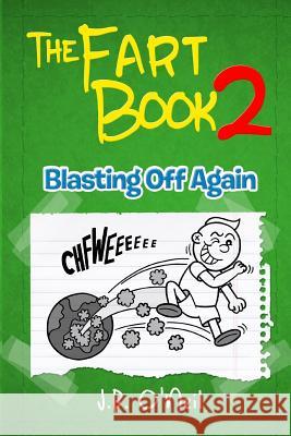 The Fart Book 2: Blasting Off Again J. B. O'Neil 9781721987665 Createspace Independent Publishing Platform