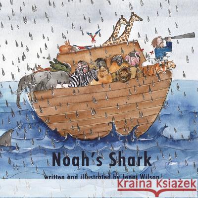 Noah's Shark Jenni Wilson 9781721990504 Createspace Independent Publishing Platform