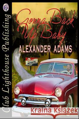 Gonna Back Up Baby Alexander Adams 9781721994373 Createspace Independent Publishing Platform