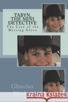 Tabyn, The Mini Detective and The Case of the Missing Glove Mackey, Tammy J. 9781721994564 Createspace Independent Publishing Platform