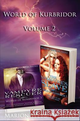 World of Kurbridor - Volume 2: Vampyre Rescuer & The Vampyre's Slave Sisto, Marion Webb 9781722000479