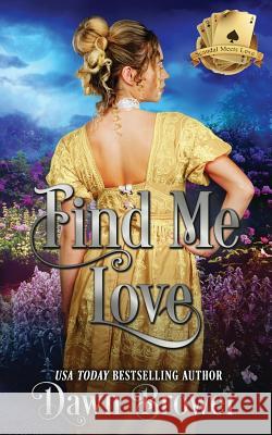 Find Me Love Dawn Brower 9781722001643 Createspace Independent Publishing Platform