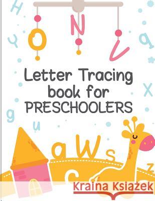 Letter Tracing Book for Preschoolers: letter tracing preschool, letter tracing, letter tracing kid 3-5, letter tracing preschool, letter tracing workb Boyce, Lesli 9781722003685 Createspace Independent Publishing Platform