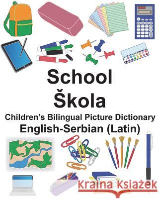 English-Serbian (Latin) School/Skola Children's Bilingual Picture Dictionary Richard Carlso Suzanne Carlson 9781722005221 Createspace Independent Publishing Platform