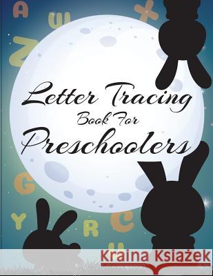 Letter Tracing Book for Preschoolers: letter tracing preschool, letter tracing, letter tracing kid 3-5, letter tracing preschool, letter tracing workb Boyce, Lesli 9781722005849 Createspace Independent Publishing Platform