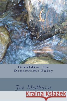 Geraldine the Dreamtime Fairy Joe Medhurst 9781722008598