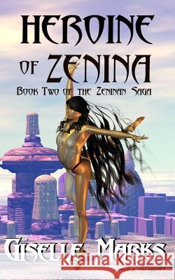 Heroine of Zenina Giselle Marks 9781722009786 Createspace Independent Publishing Platform