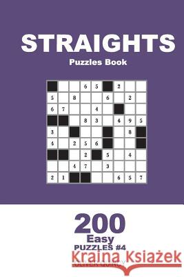 Straights Puzzles Book - 200 Easy Puzzles 9x9 (Volume 4) Oliver Quincy 9781722012502 Createspace Independent Publishing Platform