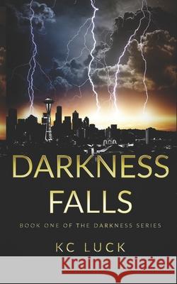 Darkness Falls Kc Luck 9781722014957 Createspace Independent Publishing Platform