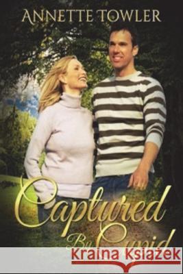 Captured by Cupid Annette Towler 9781722018658 Createspace Independent Publishing Platform