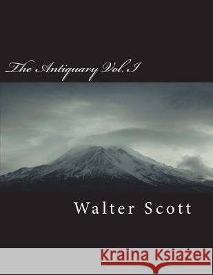 The Antiquary Vol. I Walter Scott 9781722026523 Createspace Independent Publishing Platform