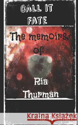 Call It Fate: The Memoirs of RIA Thurman Rj Truman 9781722027735 Createspace Independent Publishing Platform