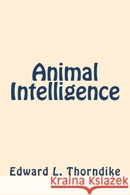 Animal Intelligence Edward L. Thorndike 9781722036966