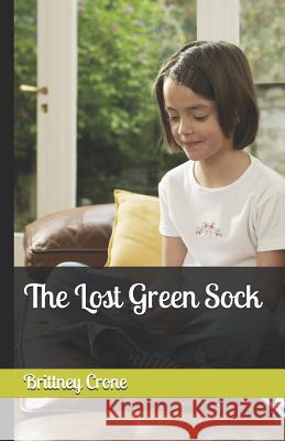 The Lost Green Sock Brittney Crone 9781722040123