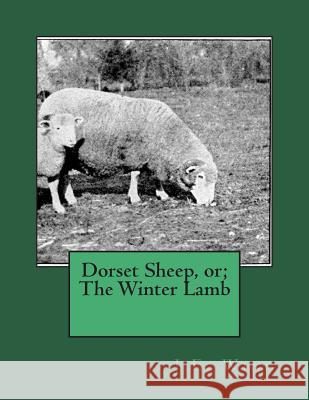 Dorset Sheep, or; The Winter Lamb Chambers, Jackson 9781722044930