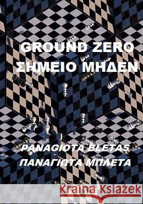 Ground Zero Panagiota Bletas 9781722059231 Createspace Independent Publishing Platform