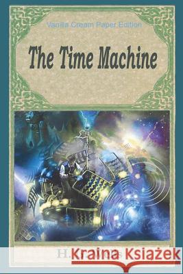 The Time Machine H. G. Wells 9781722059422 Createspace Independent Publishing Platform