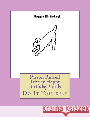 Parson Russell Terrier Happy Birthday Cards: Do It Yourself Gail Forsyth 9781722078287