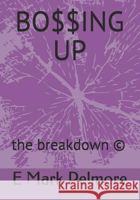 Bo$$ing Up: the breakdown (c) Pelmore, E. Mark 9781722081966