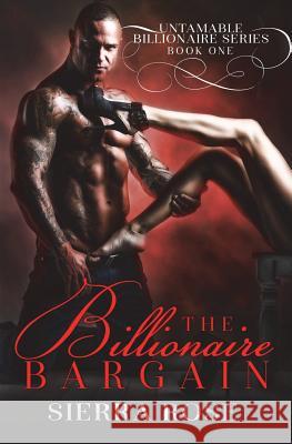 Billionaire Bargain - Book 1 Sierra Rose 9781722084554