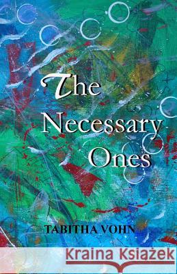 The Necessary Ones Tabitha Vohn 9781722087791