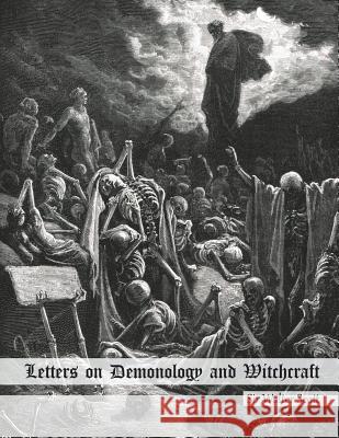 Letters on Demonology and Witchcraft: Addressed to J.G. Lockhart, Esq. Sir Walter Scott Dahlia V. Nightly 9781722092337 Createspace Independent Publishing Platform