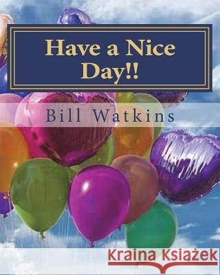 Have a Nice Day!! Bill Watkins 9781722093891
