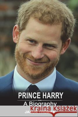 Prince Harry: A Biography Jason Thomas 9781722095918