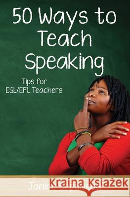 Fifty Ways to Teach Speaking Janine Sepulveda 9781722098148 Createspace Independent Publishing Platform