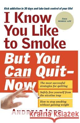 I know you like to smoke but you can quit now Jopp, Andreas 9781722102715 Createspace Independent Publishing Platform
