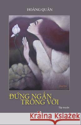 Dung Ngan Trong Voi Hoang Quan 9781722105976 Createspace Independent Publishing Platform