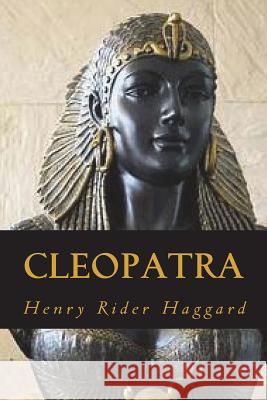 Cleopatra H. Rider Haggard Ravell 9781722106577 Createspace Independent Publishing Platform