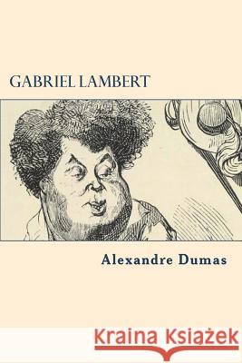 Gabriel Lambert Alexandre Dumas 9781722115463 Createspace Independent Publishing Platform