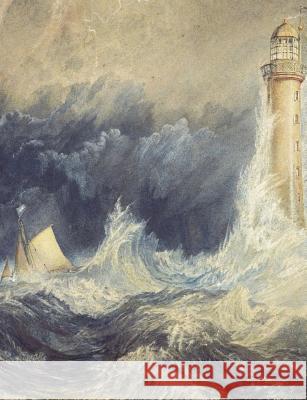 Bell Rock Lighthouse: File: Joseph Mallord William Turner - Bell Rock Lighthouse- 1819 Plan B. Designs 9781722116040 Createspace Independent Publishing Platform